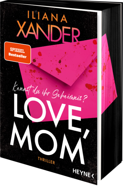 Spiegel-Bestseller, Love Mom, Iliana Xander, Thriller, Rund ums Buch, Spannung, Heyne Verlag, Gewinnspiel