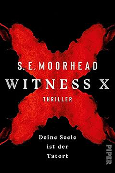 S.E. Moorhead, Witness X, Thriller, Piper Verlag, Gewinnspiel, Rund ums Buch, Crime